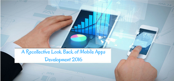 A Recollective Look Back of Mobile Apps Development 2016.jpg
